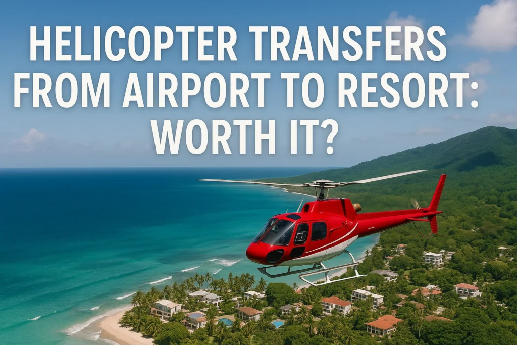 helicopter transfers from airport to resort