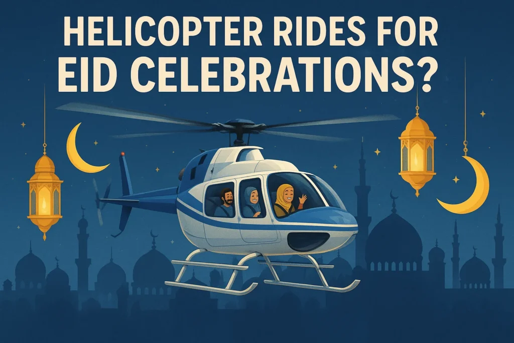 Helicopter Rides for Eid Celebrations