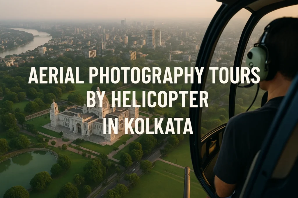Aerial Photography Tours by Helicopter in Kolkata