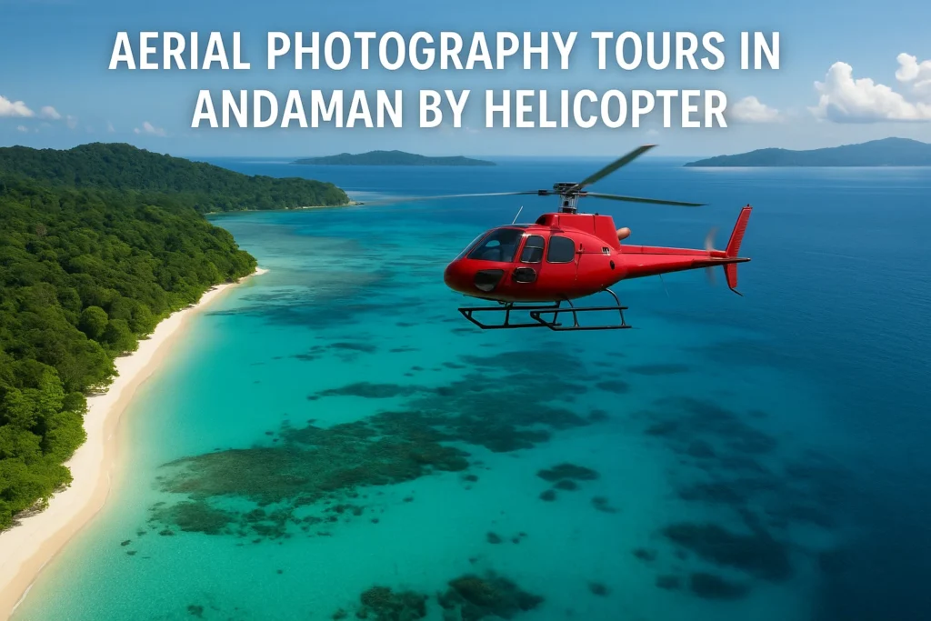 Aerial photography tours in Andaman by helicopter