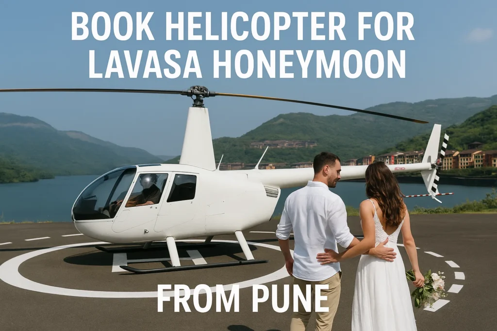 Book helicopter for Lavasa honeymoon from Pune