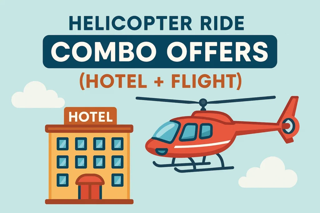 Helicopter Ride Combo Offers (Hotel + Flight)