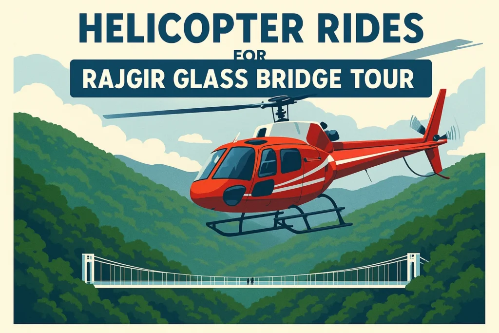 Helicopter rides for Rajgir Glass Bridge tour