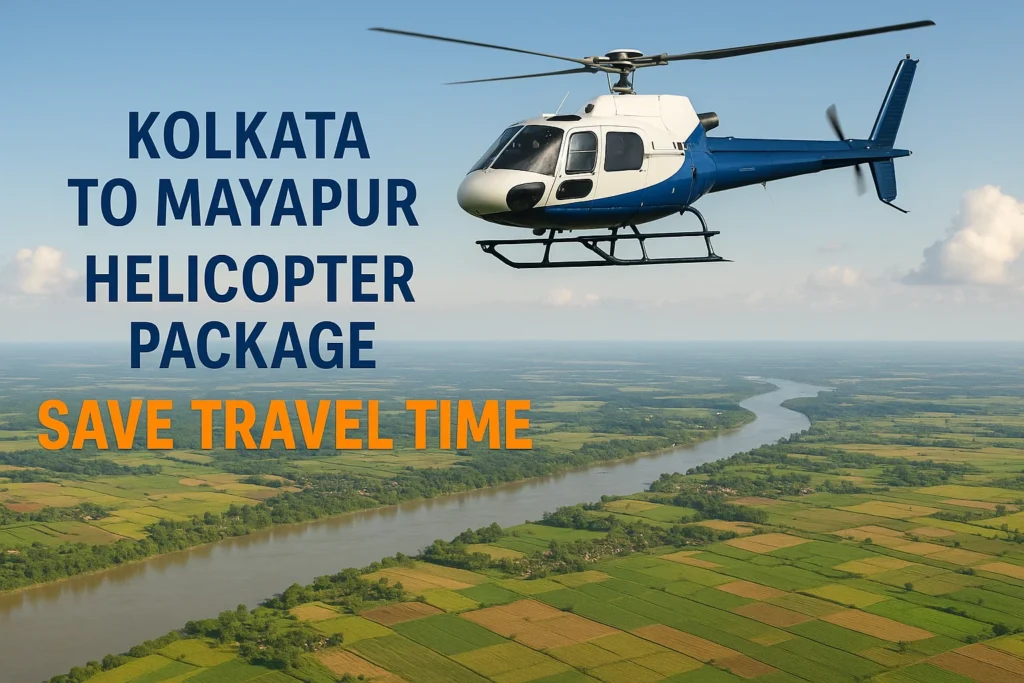 Kolkata to Mayapur Helicopter Package