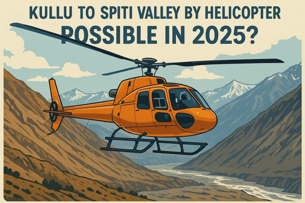 Kullu to Spiti Valley by helicopter