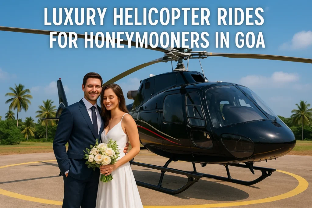 Luxury helicopter rides for honeymooners in Goa
