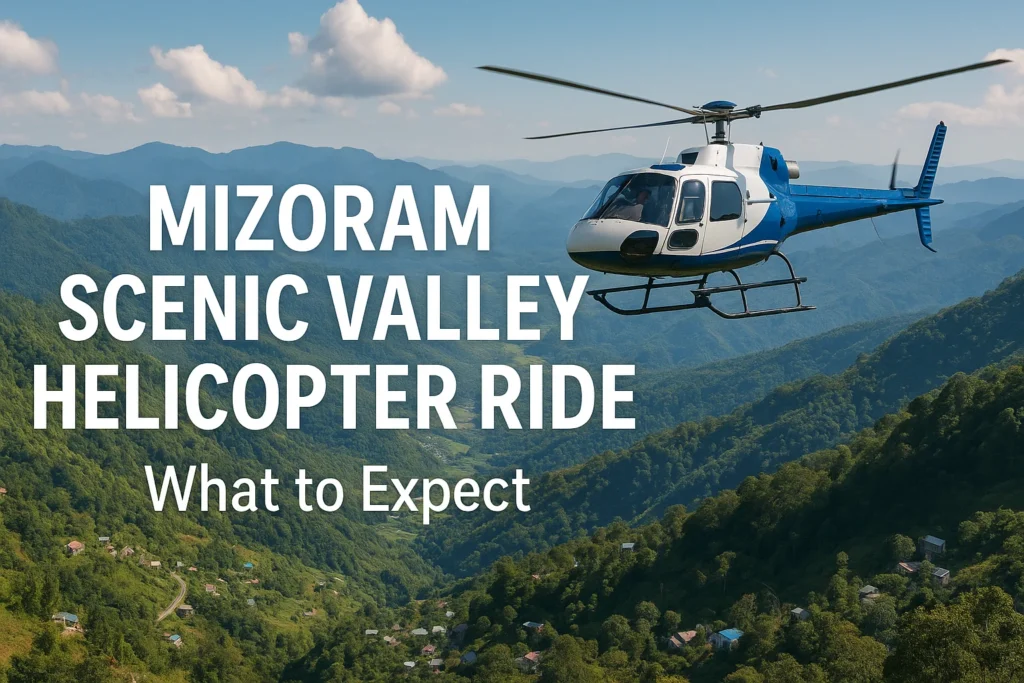 Mizoram scenic valley helicopter ride