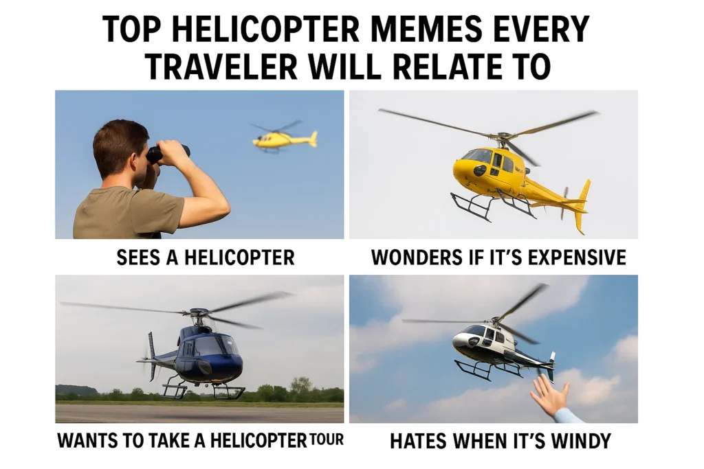 Top Helicopter Memes Every Traveler Will Relate To