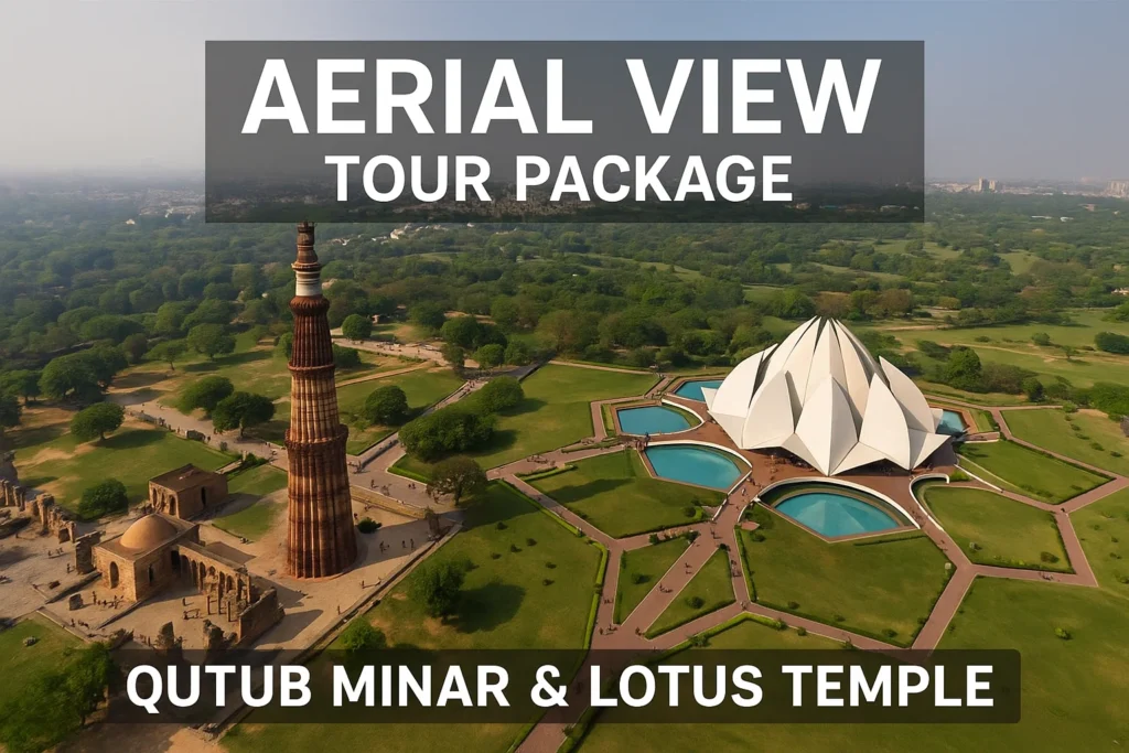 aerial view tour package of Qutub Minar & Lotus Temple