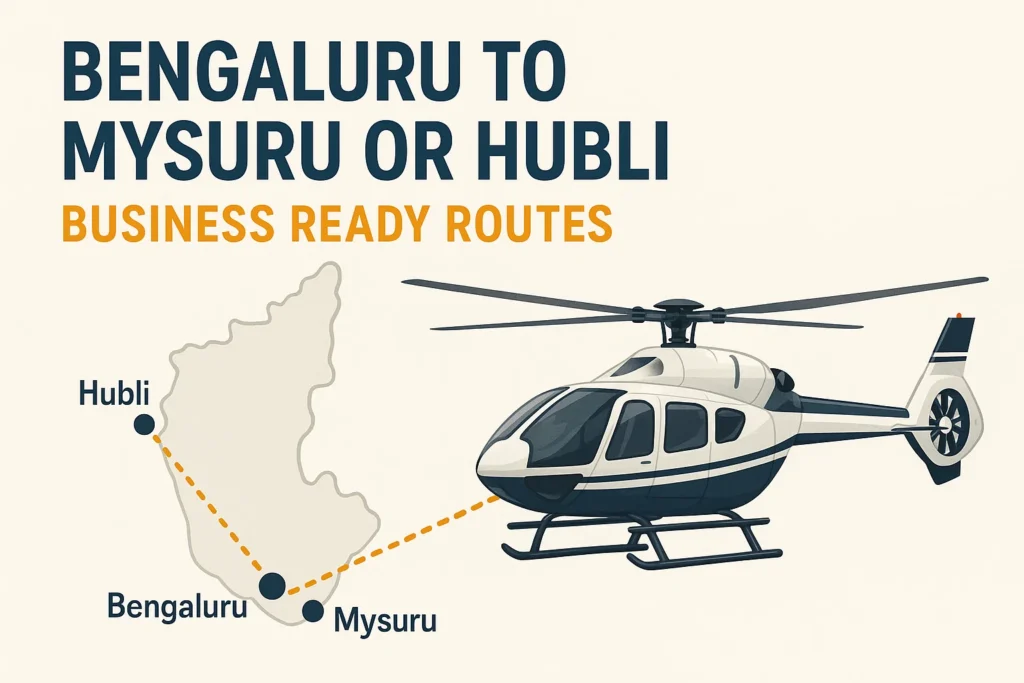 Bengaluru to Mysuru or Hubli by Helicopter