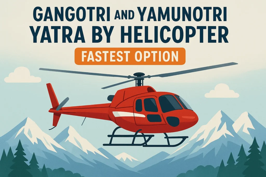 Gangotri and Yamunotri Yatra by Helicopter