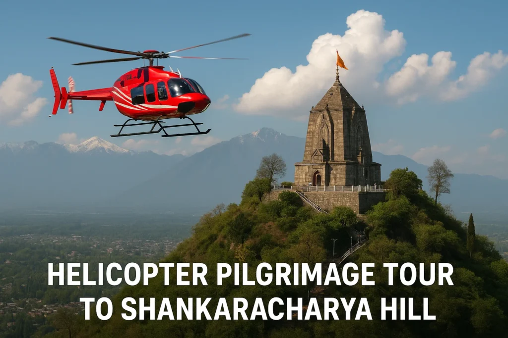 Helicopter Pilgrimage Tour to Shankaracharya Hill