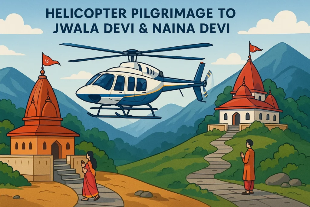 Helicopter Pilgrimage to Jwala Devi & Naina Devi