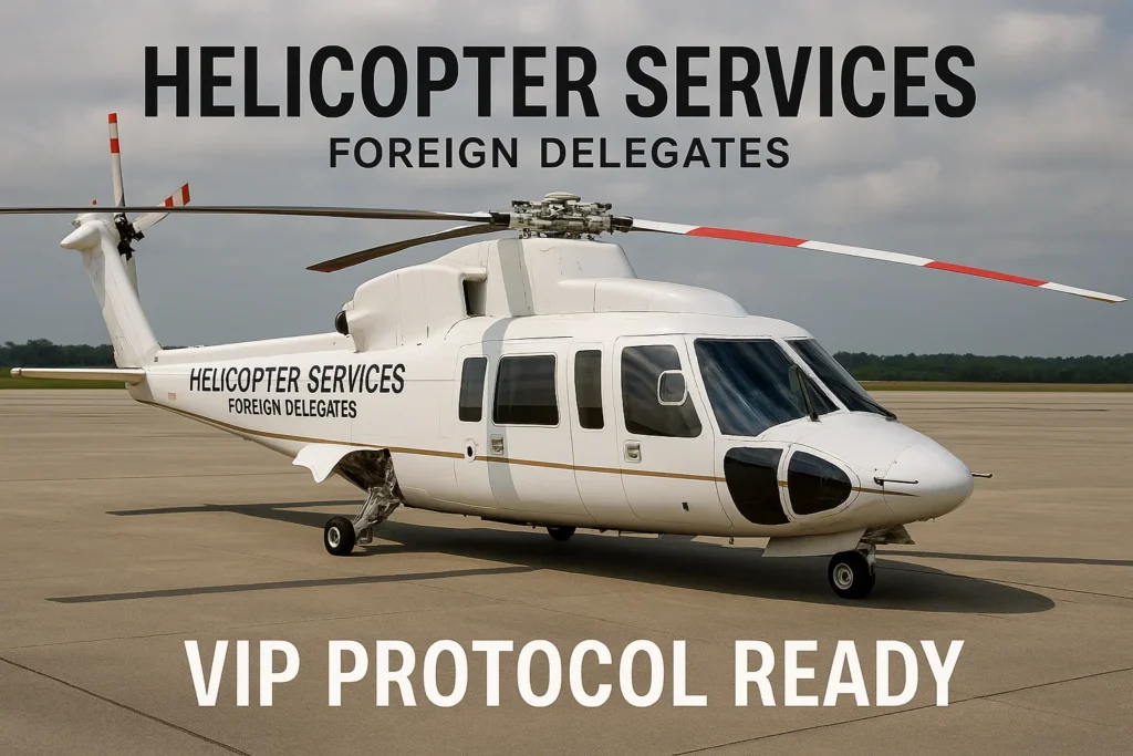 Helicopter Services for Foreign Delegates