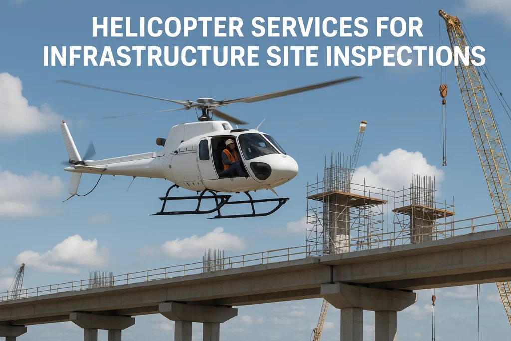 Helicopter Services for Infrastructure Site Inspections