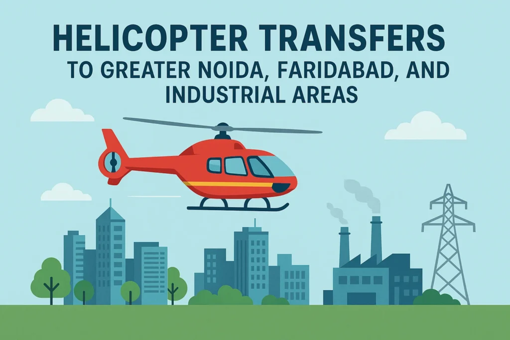 Helicopter Transfers to Greater Noida