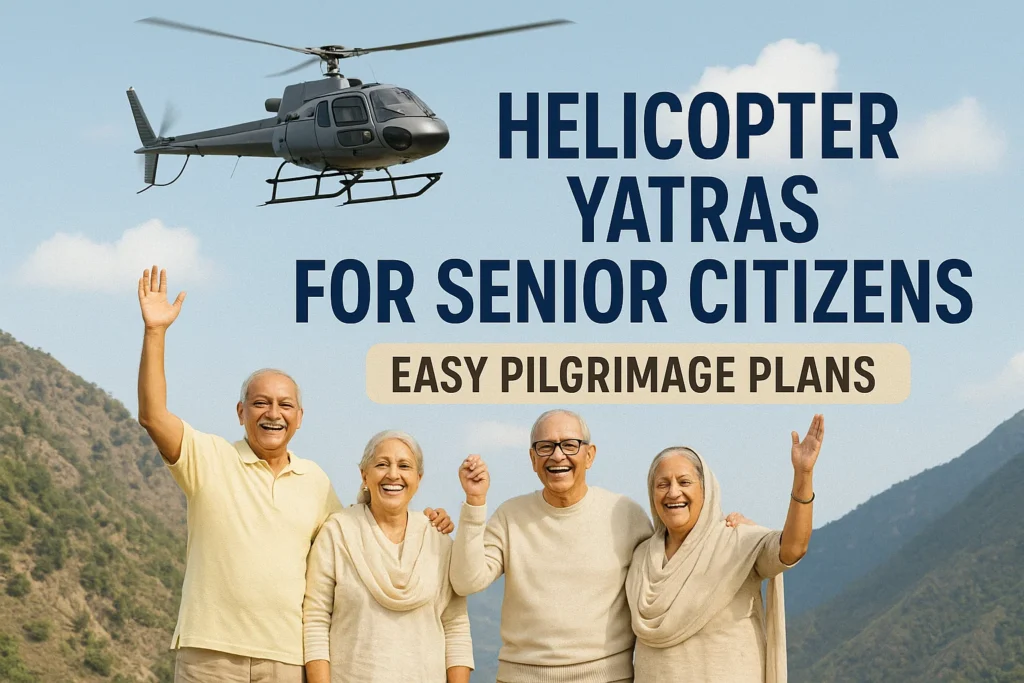 Helicopter Yatras for Senior Citizens