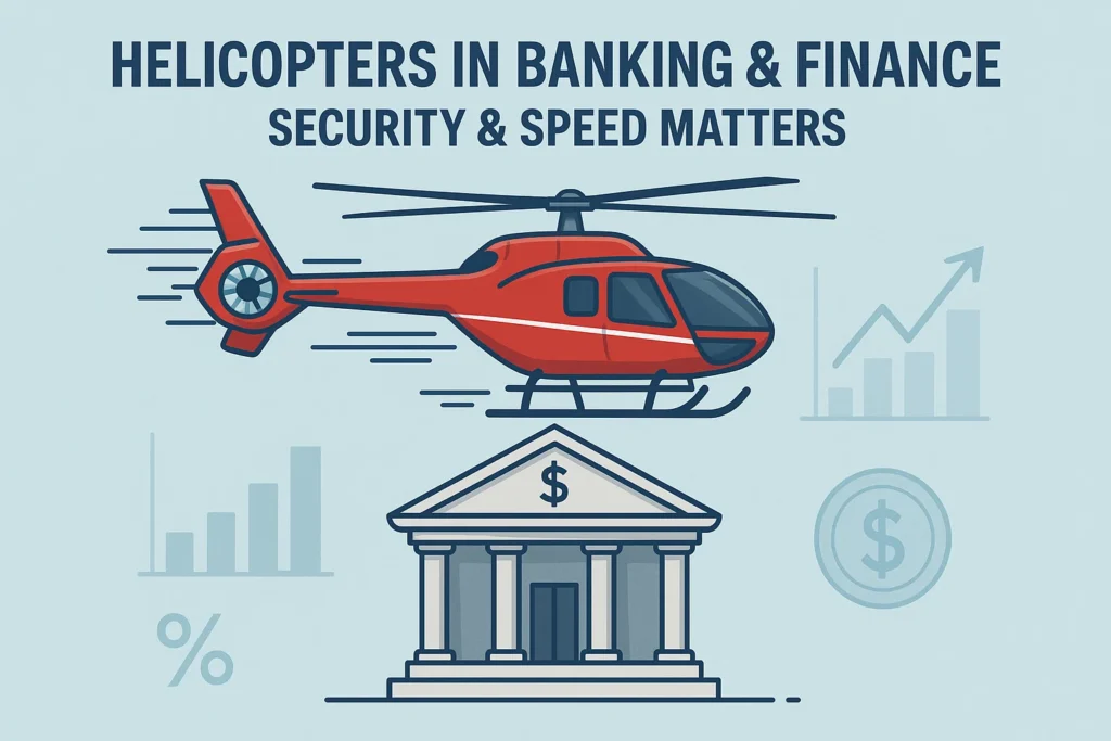 Helicopters in Banking & Finance